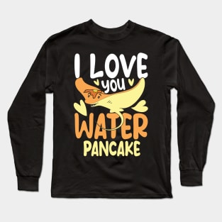 I Love Water Pancake - Stingray Long Sleeve T-Shirt